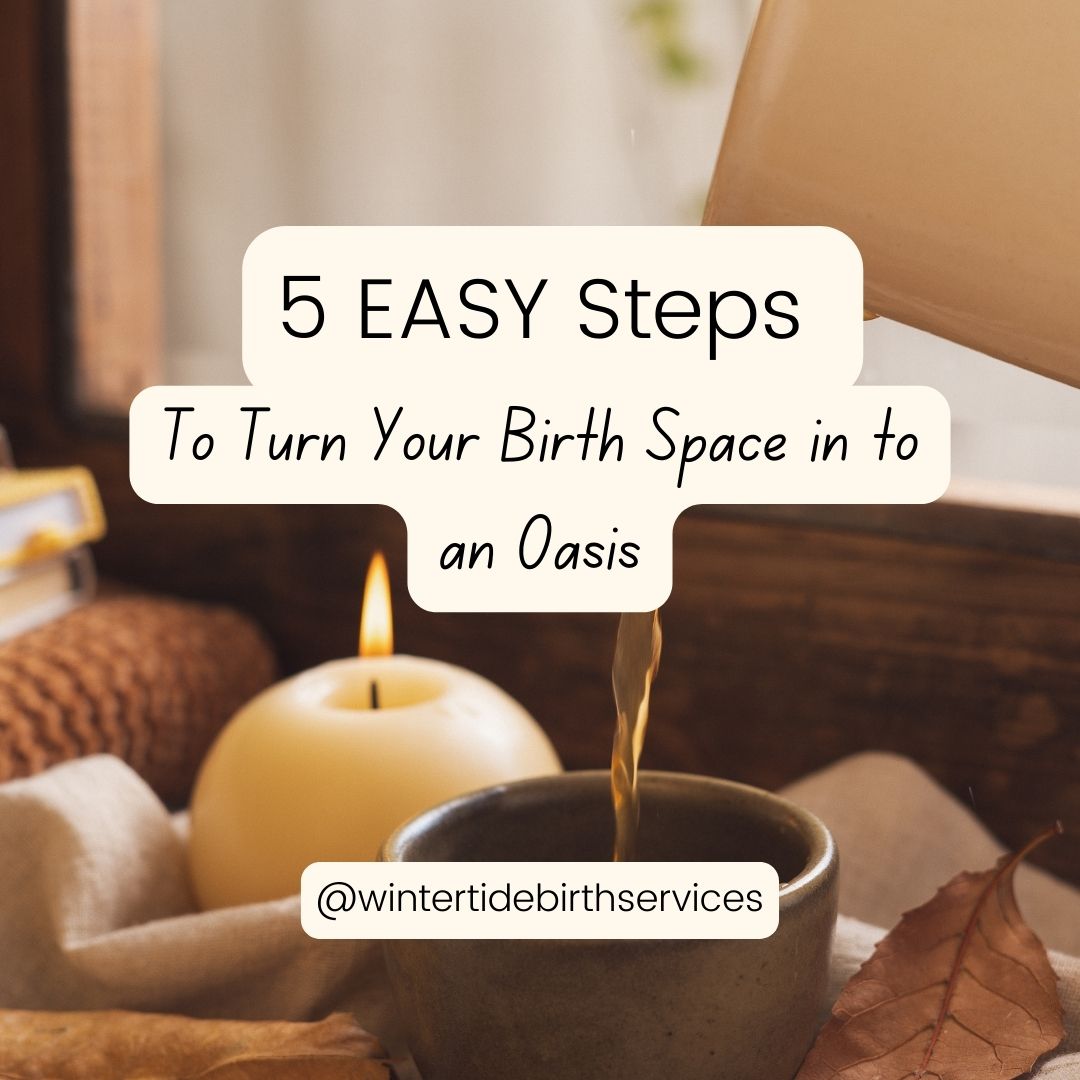 5 Easy Steps to Create a Relaxing Birth Oasis