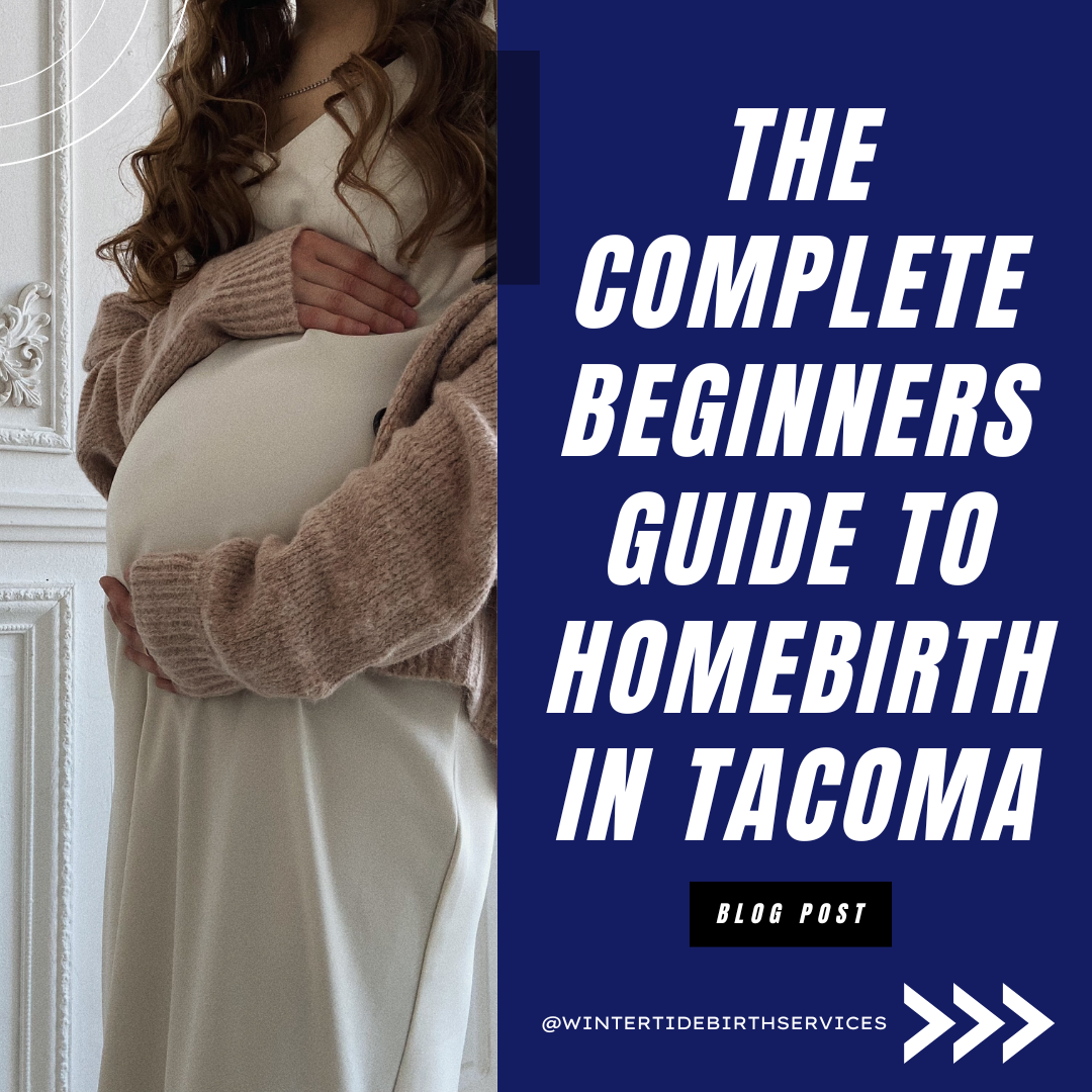 The Complete Beginner’s Guide to Homebirth in Tacoma